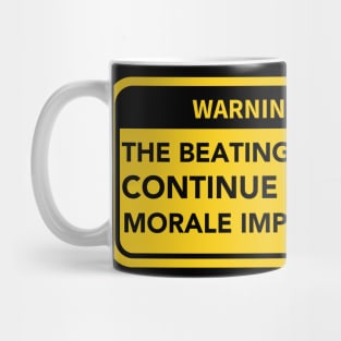 The Beatings will continue until Morale Improves Warning Sign Mug